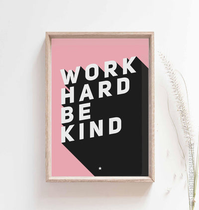 Pink Work hard be kind print in a box frame